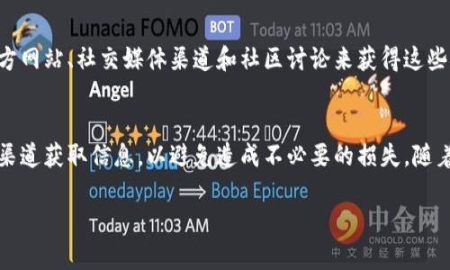 在智能合约和去中心化金融（DeFi）日益发展的今天，了解如何获取和使用TP钱包（Token Pocket Wallet）的合约地址变得至关重要。TP钱包支持多种加密货币和代币，让用户能够轻松进行加密资产的管理和交易。接下来，我将详细介绍关于TP钱包合约地址的获取和使用方法，并解答一些相关的问题。

什么是TP钱包合约地址
TP钱包合约地址是与某种代币或智能合约相关联的唯一地址。每个代币在区块链上都有一个独特的合约地址，用于验证和追踪该代币的转移和交易。在TP钱包中，用户需要这个合约地址才能进行代币的添加、交易和管理。

如何查找TP钱包的合约地址
查找TP钱包合约地址的方法其实很简单，以下是几种常见的方式：
ol
listrong使用区块链浏览器：/strong你可以使用像Etherscan（以太坊网络）或BscScan（币安智能链）这样的区块链浏览器来查找特定代币的合约地址。只需在搜索框中输入代币名称或其符号，浏览器将返回相关信息，包括合约地址。/li
listrong项目官网：/strong大部分合法的加密货币项目会在其官方网站上提供合约地址。确保从官方网站获取信息，以避免钓鱼或虚假项目的风险。/li
listrong社区和论坛：/strong加密货币社区（如Reddit、Telegram等）通常会分享合约地址。参与这些平台的讨论可以获取实时且可靠的信息。/li
/ol

如何在TP钱包中添加合约代币
获取合约地址后，你可能想将该代币添加到你的TP钱包中。以下是具体步骤：
ol
listrong打开TP钱包：/strong确保你的TP钱包已经安装并登录到你的账户。/li
listrong选择“添加代币”：/strong在主界面，寻找并点击“添加代币”选项。/li
listrong输入合约地址：/strong在弹出的窗口中，输入你获取的代币合约地址。钱包会自动识别代币信息，并显示该代币的详细信息。/li
listrong确认添加：/strong检查相关信息无误后，点击确认，代币将被成功添加到你的钱包中。/li
/ol

留意合约地址的安全性
值得注意的是，在输入合约地址时，确保它是准确的，因为错误的合约地址可能会导致你损失你的资产。此外，要警惕一些诈骗项目，建议始终从官方渠道获取合约地址。仔细核对地址、交易信息，是保护自己资产的重要步骤。

相关问题

1. TP钱包合约地址是否可以被更改？
非常遗憾的是，TP钱包中的合约地址一旦设定就无法被更改。每一个代币的合约地址在其创建时就是固定的。如果你需要不同的代币，那么你需要查找并添加其他代币的合约地址。因此，在交易之前，务必仔细确认你要添加的合约地址是否准确。

2. 如何避免在添加合约地址时遇到风险？
在使用TP钱包时，的确有些事情需要特别注意，以避免潜在的风险。我真心觉得，用户首先应该了解项目的背景信息和代币的用途。可通过官方网站、社交媒体渠道和社区讨论来获得这些信息。此外，尽量避免使用不熟悉或可疑的来源提供的合约地址。如果可以的话，尽量在社区或论坛寻求推荐，以确保代币的合法性和安全性。

总结
获取TP钱包的合约地址并不是一个复杂的过程，只需遵循几个简单的步骤即可轻松完成。然而，在这个过程中，务必保持警觉，并确保从官方渠道获取信息，以避免造成不必要的损失。随着区块链技术和去中心化应用的不断发展，了解这些基本知识对每个投资者而言都是至关重要的。

希望这些信息能帮助到你，让你在使用TP钱包的过程中更加顺利和安全！如果还有其他疑问，欢迎随时向我提出。